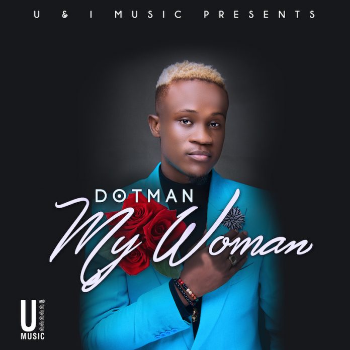 MUSIC: Dotman – 'My Woman' | LISTEN dotman my woman art 696x696 - MUSIC: Dotman – 'My Woman' | LISTEN