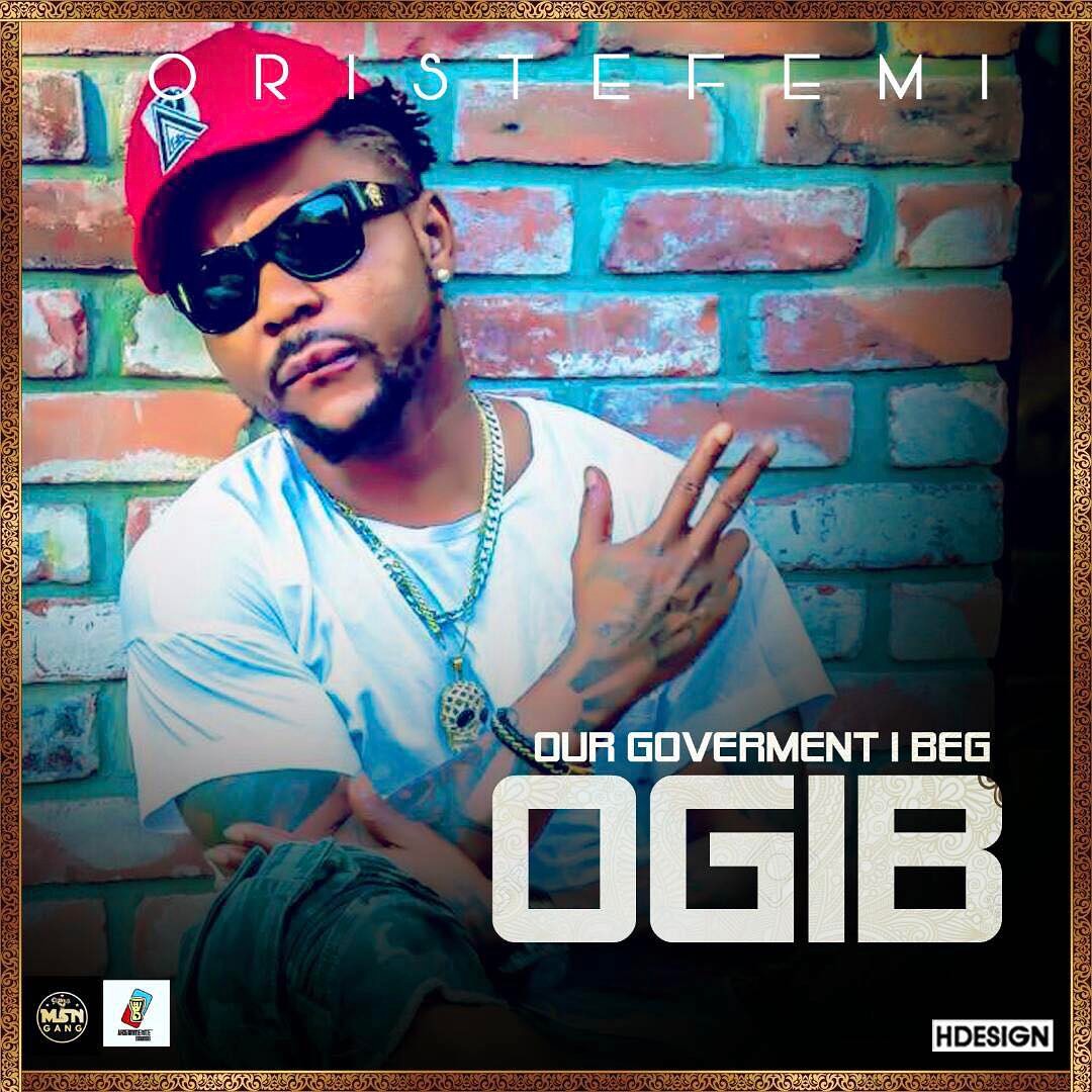 MUSIC: Oritsefemi – 'OGIB (Our Government I Beg)' Oritsefemi OGIB - MUSIC: Oritsefemi – 'OGIB (Our Government I Beg)'
