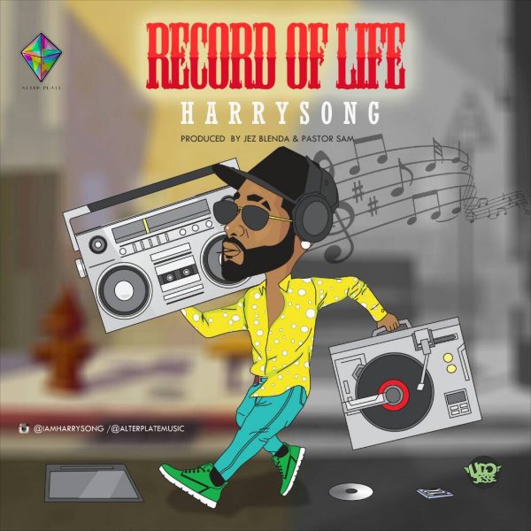 MUSIC: Harrysong – 'Record Of Life' Harrysong Record Of Life - MUSIC: Harrysong – 'Record Of Life'