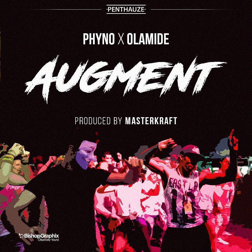 MUSIC: Phyno ft. Olamide - Augment Argument Phyno Olamide - MUSIC: Phyno ft. Olamide - Augment