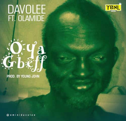 Davolee-Olamide-Oya-Gbeff Davolee ft. Olamide – Oya Gbeff (Download MP3)