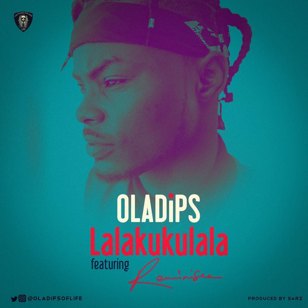 Oladips-ft-Reminisce-Lalakukulala Oladips ft. Reminisce – Lalakukulala