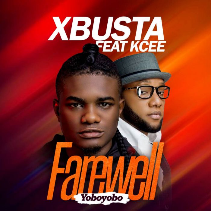 MUSIC: Xbusta - Farewell (YoboYobo) ft. Kcee Farewell Yobo Yobo - MUSIC: Xbusta - Farewell (YoboYobo) ft. Kcee