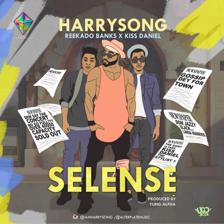 Harrysong – Selense ft. Kiss Daniel X Reekado Banks