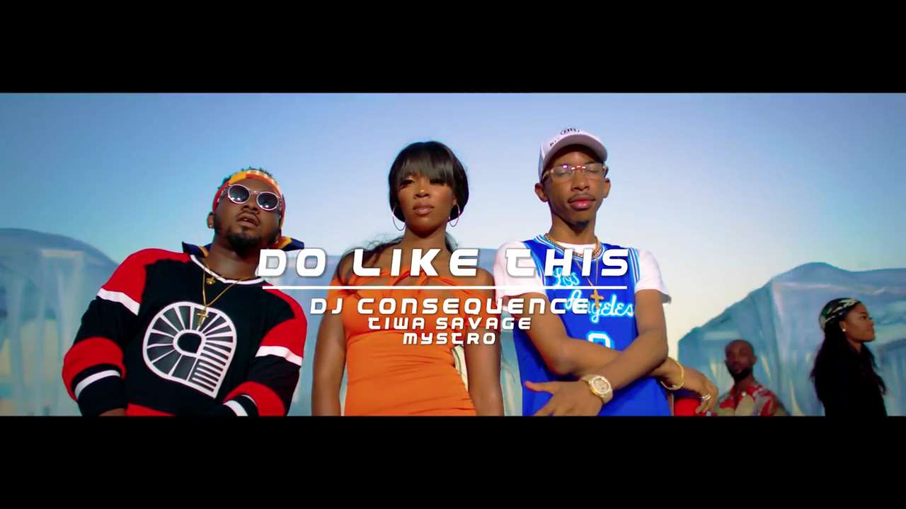 DJ Consequence x Tiwa Savage x Mystro - Do Like This Video Download