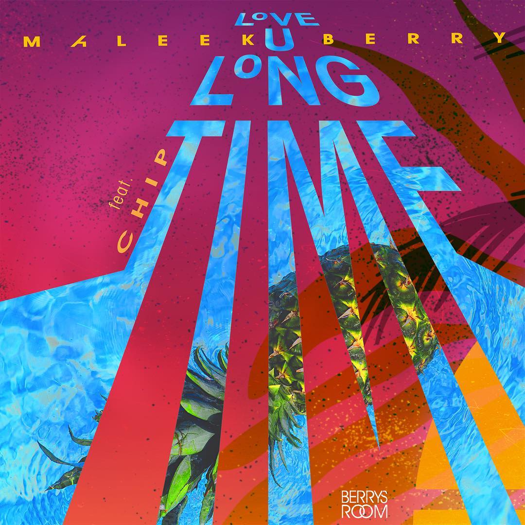 MUSIC: Maleek Berry - Love U Long Time ft. Chip MUSIC: Maleek Berry - Love U Long Time ft. Chip
