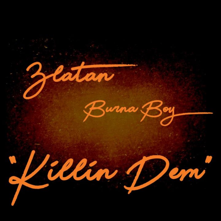 Burna-Boy-x-Zlatan-Killin-Dem-okay burna boy killin dem mp3 download.