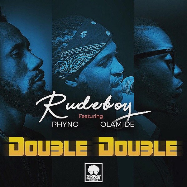 Rudeboy – Double Double ft. Phyno & Olamide | Download MP3