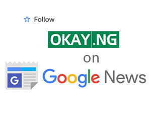 Follow Okay.ng on Google News